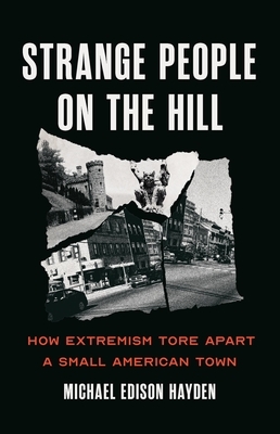 Strange People on the Hill: How Extremism Tore Apart a Small American Town