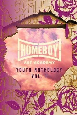 Homeboy Art Academy: Youth Anthology, Vol. 1