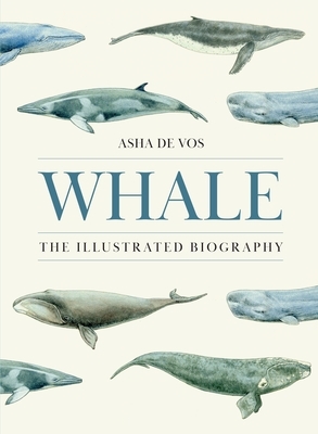 Whale: The Illustrated Biography