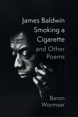 James Baldwin Smoking a Cigarette and Other Poems