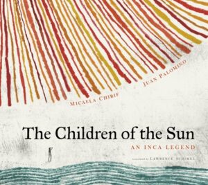 The Children of the Sun: An Inca Legend
