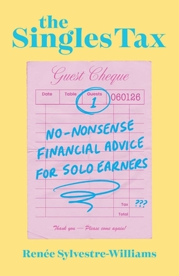 The Singles Tax: No-Nonsense Financial Advice for Solo Earners
