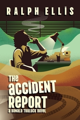 The Accident Report: A Ronald Truluck Novel