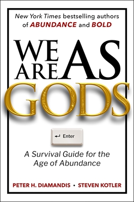 We Are as Gods: A Survival Guide for the Age of Abundance