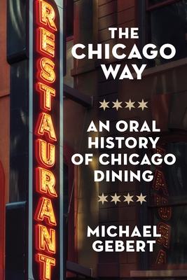 The Chicago Way: An Oral History of Chicago Dining