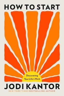 How to Start: Discovering Your Life's Work