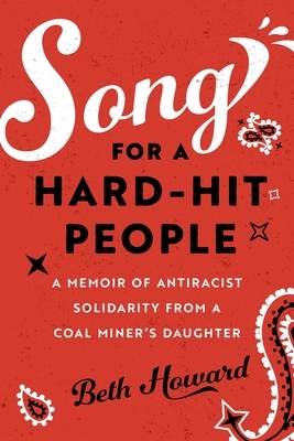 Song for a Hard-Hit People: A Memoir of Antiracist Solidarity from a Coal Miner's Daughter
