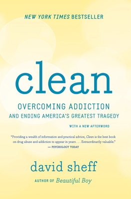 Clean: Overcoming Addiction and Ending America's Greatest Tragedy