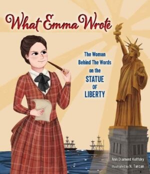 What Emma Wrote: The Woman Behind the Words on the Statue of Liberty