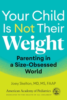 Your Child Is Not Their Weight: Parenting in a Size-Obsessed World