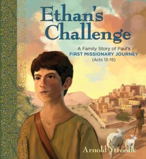 Ethan's Challenge: A Family Story of Paul's First Missionary Journey