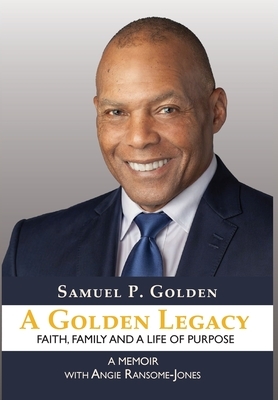A Golden Legacy: Faith, Family, and a Life of Purpose-A Memoir