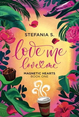 Love Me, Love Me: Magnetic Hearts: Book One, Part One