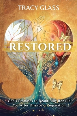 Restored: God's Promises to Beautifully Rebuild You After Divorce or Separation