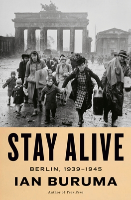 Stay Alive: Berlin, 1939-1945