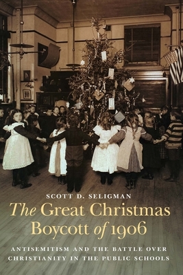 The Great Christmas Boycott of 1906: Antisemitism and the Battle Over Christianity in the Public Schools