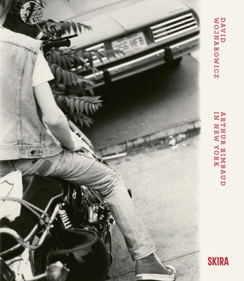 David Wojnarowicz: Arthur Rimbaud in New York