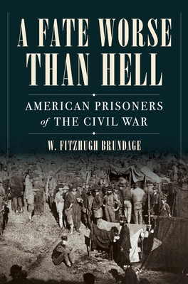 A Fate Worse Than Hell: American Prisoners of the Civil War