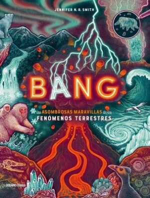 Bang: Las Asombrosas Maravillas de Los Fen?menos Terrestres