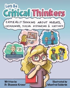 Let's Be Critical Thinkers: Critically Thinking about Masks, Lockdowns, Social Distancing & Vaccines