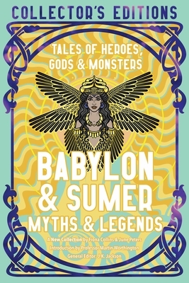 Babylon & Sumer Myths & Legends: Tales of Gods, Heroes & Monsters