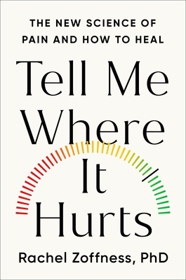 Tell Me Where It Hurts: The New Science of Pain and How to Heal