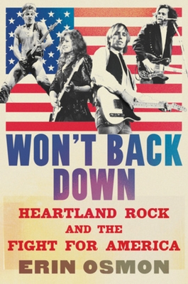 Won't Back Down: Heartland Rock and the Fight for America