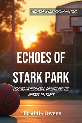 Echoes of Stark Park: Lessons on Resilience, Growth and the Journey to Legacy