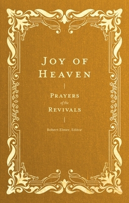 Joy of Heaven: Prayers of the Revivals