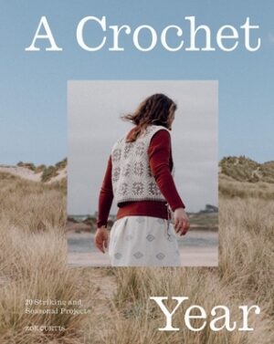 A Crochet Year: 20 Striking and Seasonal Projects
