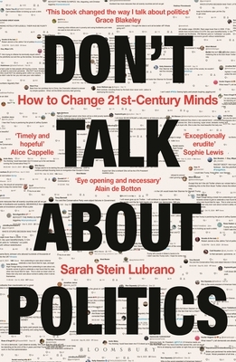 Don't Talk about Politics: How to Change 21st-Century Minds