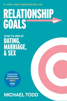 Relationship Goals (Movie Tie-In): How to Win at Dating, Marriage, and Sex