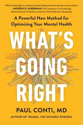 What's Going Right: A Powerful New Method for Optimizing Your Mental Health