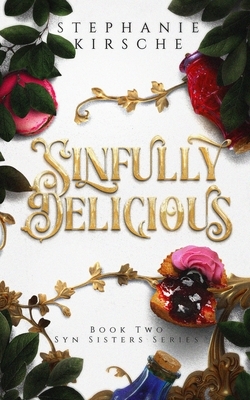 Sinfully Delicious: Book Two in Syn Sisters Series: Book Two in