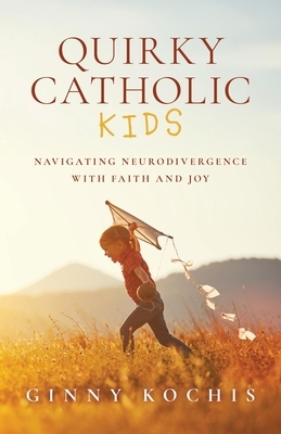 Quirky Catholic Kids: Navigating Neurodivergence with Faith and Joy