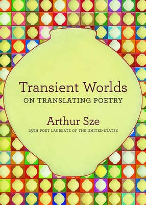 Transient Worlds: On Translating Poetry