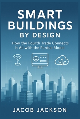 Smart Buildings by Design: How the Fourth Trade Connects It All with the Purdue Model