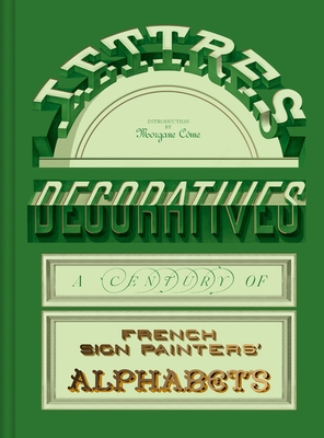 Lettres D?coratives: A Century of French Sign Painters' Alphabets