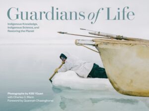 Guardians of Life: Indigenous Knowledge, Indigenous Science, and Restoring the Planet
