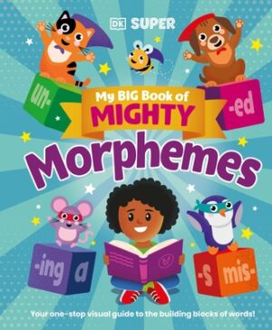 My Big Book of Mighty Morphemes