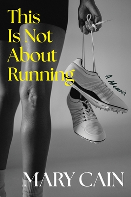 This Is Not about Running: A Memoir