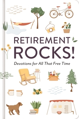 Retirement Rocks!: 50 Devotions for All That New Free Time