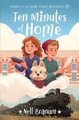 Ten Minutes of Home: Heroes on the Home Front Mysteries #3