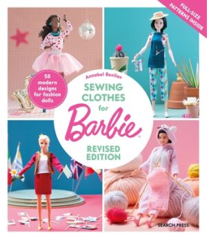 Sewing Clothes for Barbie: 50 Modern Designs for Fashion Dolls