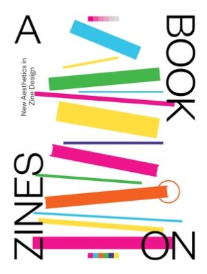 A Book on Zines: New Aesthetics in Zine Design