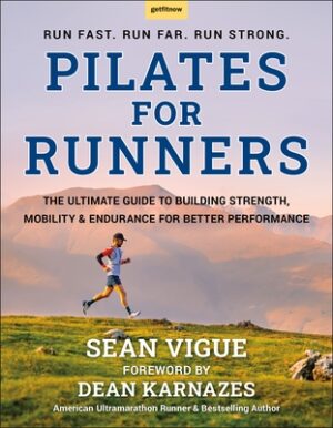 Pilates for Runners: The Ultimate Guide to Building Strength, Mobility & Endurance for Better Performance