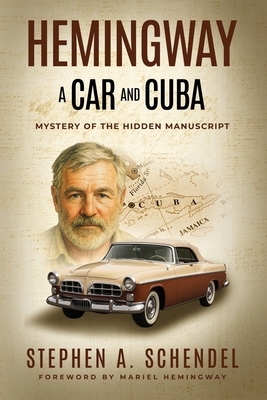 Hemingway A Car and Cuba: Mystery of the Hidden Manuscript
