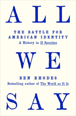 All We Say: The Battle for American Identity: A History in 15 Speeches