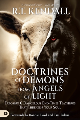 Doctrines of Demons from Angels of Light: Exposing 6 Dangerous End-Times Teachings That Threaten Your Soul