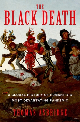 The Black Death: A Global History of Humanity's Most Devastating Pandemic